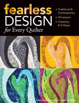 Paperback Fearless Design for Every Quilter: Traditional & Contemporary 10 Lessons Creativity & Critique Book