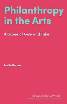 Hardcover Philanthropy in the Arts: A Game of Give and Take Book