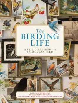 Hardcover The Birding Life: A Passion for Birds at Home and Afield Book
