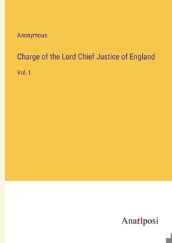 Paperback Charge of the Lord Chief Justice of England: Vol. I Book