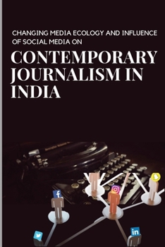 Paperback Changing media ecology and impact of social media on journalism in India Book