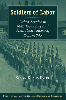 Paperback Soldiers of Labor: Labor Service in Nazi Germany and New Deal America, 1933 1945 Book