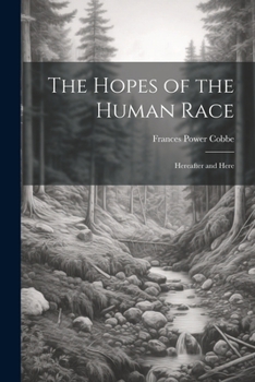Paperback The Hopes of the Human Race: Hereafter and Here Book