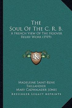 The Soul Of The C. R. B.: A French View Of The Hoover Relief Work