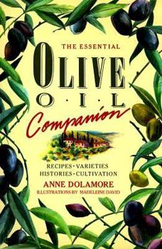Paperback The Essential Olive Oil Companion: 100 Recipes, Varieties Histories, Cultivation Book