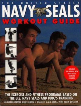 Paperback The United States Navy Seals Workout Guide: The Exercise and Fitness Programs Based on the U.S. Navy Seals and Bud/S Training Book