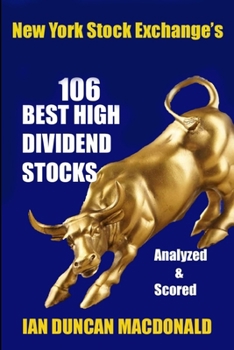 Paperback New York Stock Exchange's 106 Best High Dividend Stocks: Analyzed & Scored Book
