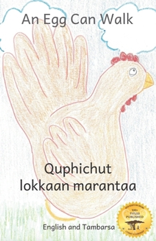 Paperback An Egg Can Walk: The Wisdom of Patience and Chickens in Tambarsa and English Book