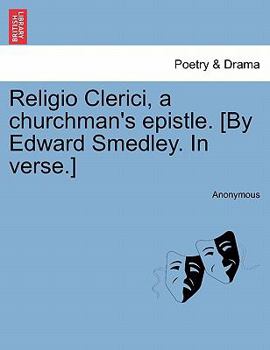 Paperback Religio Clerici, a Churchman's Epistle. [by Edward Smedley. in Verse.] Book