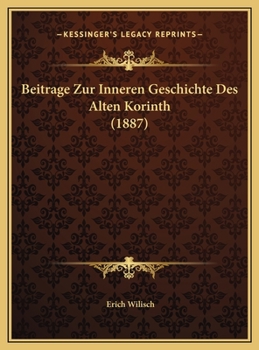 Beitrage Zur Inneren Geschichte Des Alten Korinth (1887)
