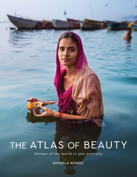 Hardcover The Atlas of Beauty: Women of the World in 500 Portraits Book