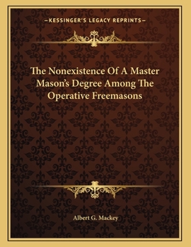 The Nonexistence Of A Master Mason's Degree Among The Operative Freemasons