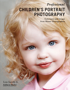 Paperback Professional Children's Portrait Photography: Techniques and Images from Master Photographers Book