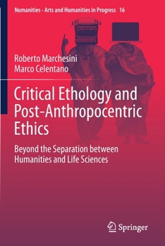 Paperback Critical Ethology and Post-Anthropocentric Ethics: Beyond the Separation Between Humanities and Life Sciences Book