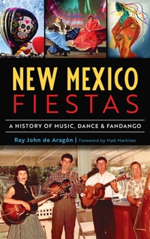 Hardcover New Mexico Fiestas: A History of Music, Dance & Fandango Book