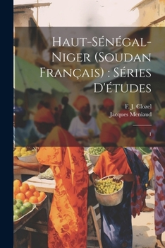 Paperback Haut-Sénégal-Niger (Soudan Français): séries d'études: 1 [French] Book