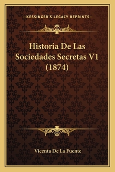 Paperback Historia De Las Sociedades Secretas V1 (1874) [Spanish] Book