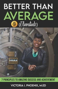 Paperback Better Than Average ELEVATED: 7 Principles To Amazing Success and Achievement Book
