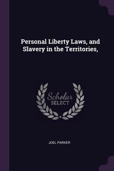 Paperback Personal Liberty Laws, and Slavery in the Territories, Book