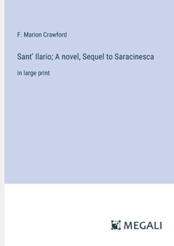 Paperback Sant' Ilario; A novel, Sequel to Saracinesca: in large print Book