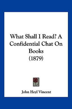 Paperback What Shall I Read? A Confidential Chat On Books (1879) Book