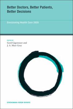 Better Doctors, Better Patients, Better Decisions: Envisioning Health Care 2020 - Book  of the Strüngmann Forum Reports