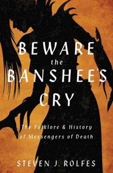 Paperback Beware the Banshee's Cry: The Folklore & History of Messengers of Death Book