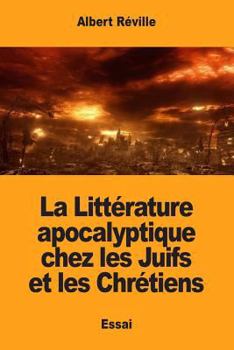 Paperback La Littérature apocalyptique chez les Juifs et les Chrétiens [French] Book