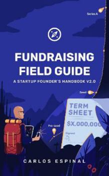 Paperback Fundraising Field Guide: A Startup Founder's Handbook for Venture Capital Book