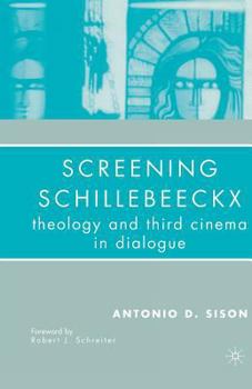 Paperback Screening Schillebeeckx: Theology and Third Cinema in Dialogue Book
