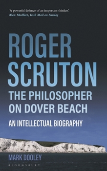 Paperback Roger Scruton: The Philosopher on Dover Beach: An Intellectual Biography Book