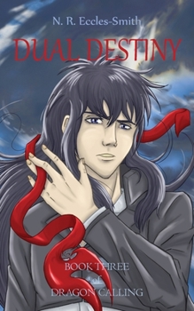 Dual Destiny - Book #3 of the Dragon Calling