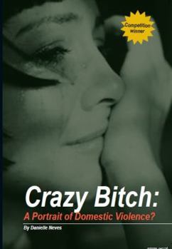 Paperback Crazy Bitch: A Portrait of Domestic Violence? Book