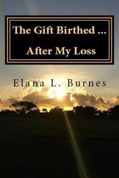 Paperback The Gift Birthed...After My Loss Book