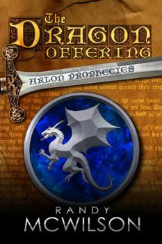 Paperback The Dragon Offering: Book One of the Arlon Prophecies Series Book