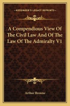 Paperback A Compendious View Of The Civil Law And Of The Law Of The Admiralty V1 Book