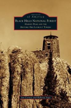 Black Hills National Forest: Harney Peak and the Historic Fire Lookout Towers - Book  of the Images of America: South Dakota