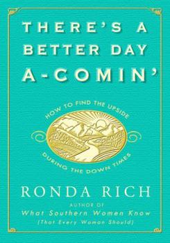 Hardcover There's a Better Day A-Comin': How to Find the Upside During the Down Times Book