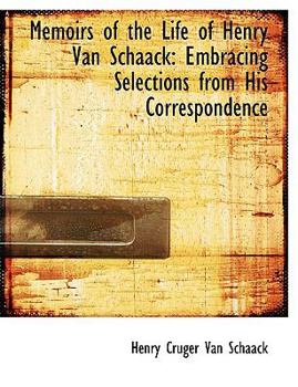Paperback Memoirs of the Life of Henry Van Schaack: Embracing Selections from His Correspondence (Large Print Edition) [Large Print] Book