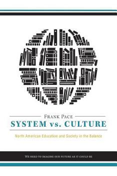 Paperback System vs. Culture: North American Education and Society in the Balance - We Need to Imagine Our Future as It Could Be Book