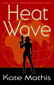 Heat Wave - Book #3 of the Agent Melanie Ward