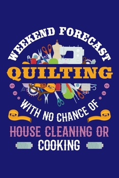 Paperback Weekend Forecast Quilting with a Chance of Drinking: Quilting Journal, Quilter Planner Notebook, Gift for Quilters Seamstress, Quilt Presents Book