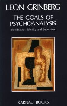 Paperback The Goals of Psychoanalysis: Identification, Identity and Supervision Book
