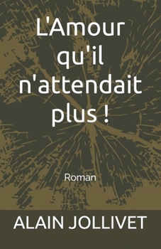 Paperback L'Amour qu'il n'attendait plus ! [French] Book