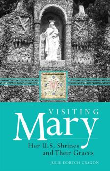 Paperback Visiting Mary: Her U.S. Shrines and Their Graces Book