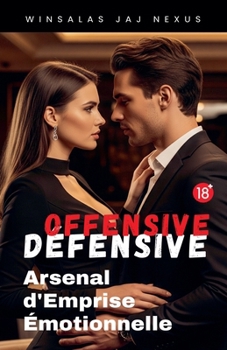 Paperback Offensive - Défensive: Arsenal d'Emprise Émotionnelle [French] Book