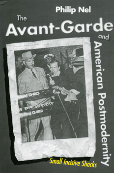 Paperback The Avant-Garde and American Postmodernity: Small Incisive Shocks Book
