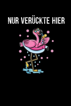 Paperback Flamingo Nur Verr?ckte Hier: A5 Punkteraster Notizbuch f?r Flamingo, Vogel, Party Liebhaber [German] Book