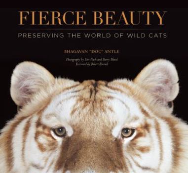 Hardcover Fierce Beauty: Preserving the World of Wild Cats Book