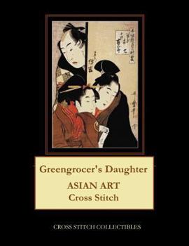 Paperback Greengrocer's Daughter: Asian Art Cross Stitch Pattern [Large Print] Book